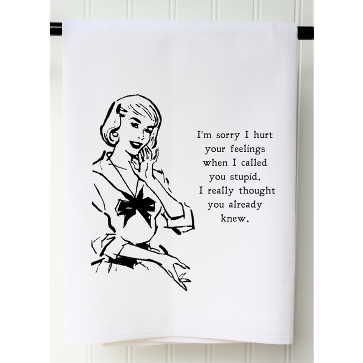 Hurt Your Feelings Tea Towel