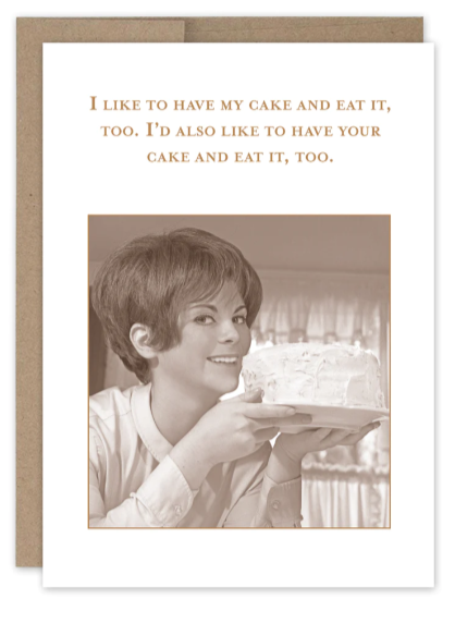Cake And Eat It Too Birthday Card